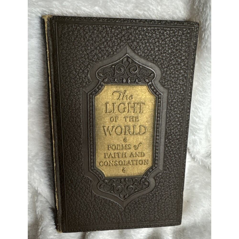 1928 The Light of the World Poems of Faith And Consolation HC VG Illustrated USA